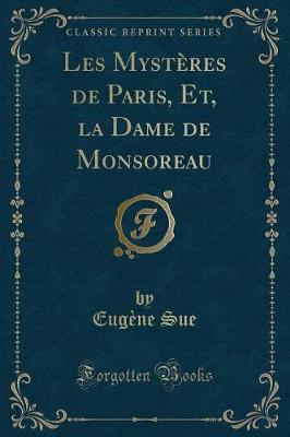 Book cover for Les Mystères de Paris, Et, La Dame de Monsoreau (Classic Reprint)