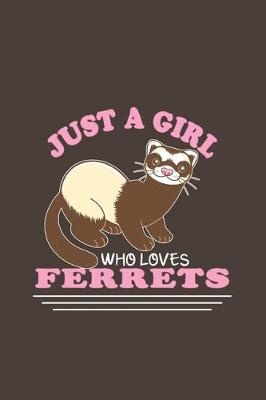 Book cover for Just A Girl Who Loves Ferrets