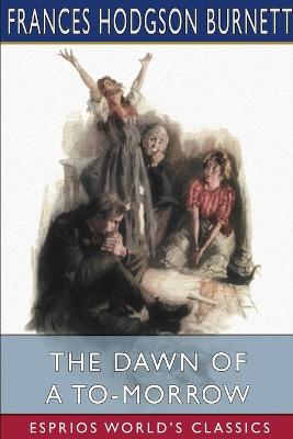 Book cover for The Dawn of a To-morrow (Esprios Classics)