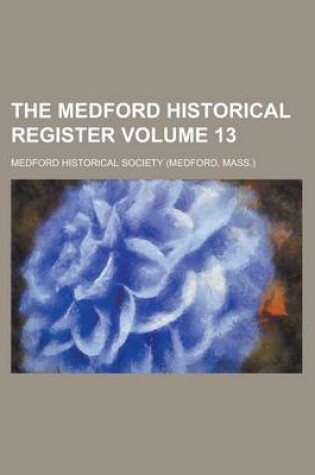 Cover of The Medford Historical Register Volume 13