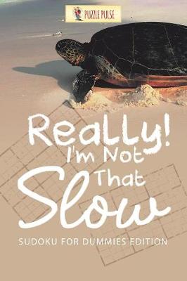 Book cover for Really! I'm Not That Slow