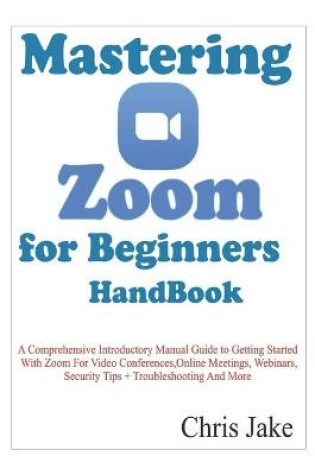 Cover of Mastering Zoom for Beginners Handbook