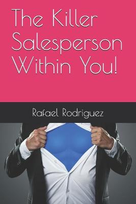 Book cover for The Killer Salesperson Within You!