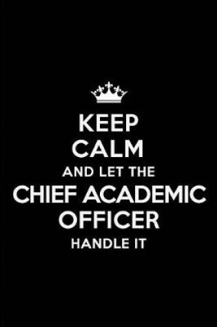 Cover of Keep Calm and Let the Chief Academic Officer Handle It