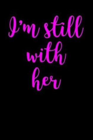 Cover of I'm Still With Her