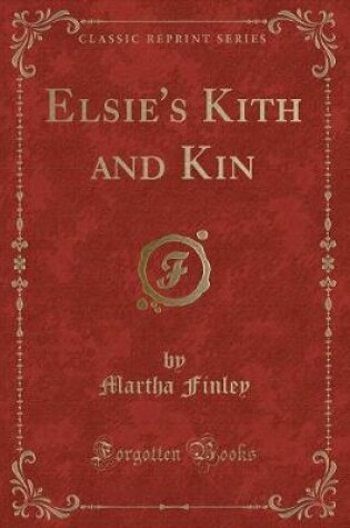 Cover of Elsie's Kith and Kin (Classic Reprint)