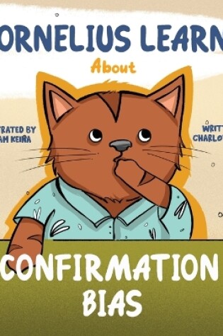 Cover of Cornelius Learns About Confirmation Bias