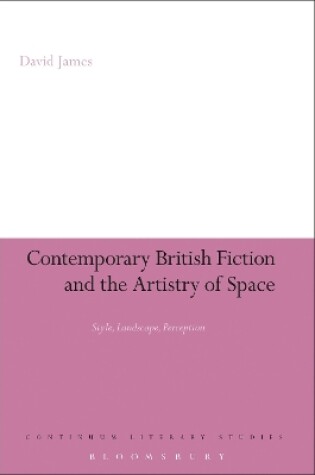 Cover of Contemporary British Fiction and the Artistry of Space