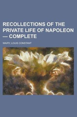 Cover of Recollections of the Private Life of Napoleon - Complete