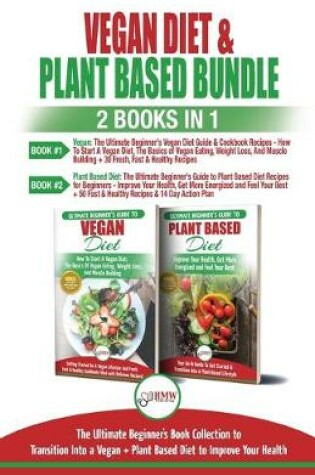 Cover of Vegan & Plant Based Diet - 2 Books in 1 Bundle