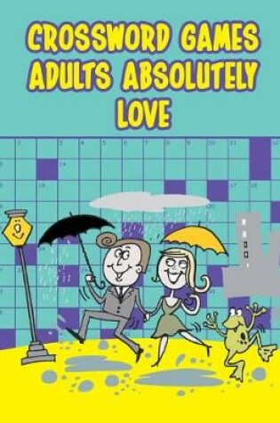 Cover of Crossword Games Adults Absolutely Love