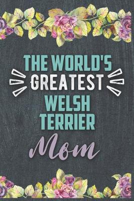 Book cover for The World's Greatest Welsh Terrier Mom