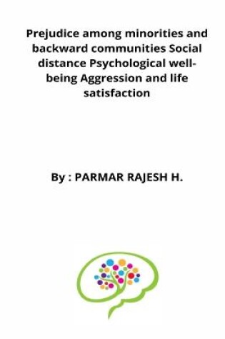 Cover of Prejudice among minorities and backward communities Social distance Psychological well-being Aggression and life satisfaction