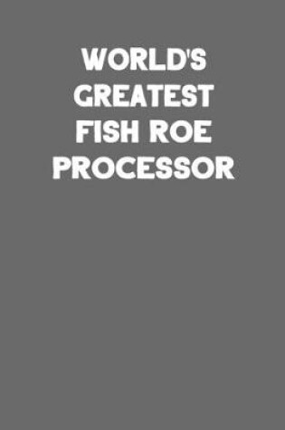 Cover of World's Greatest Fish Roe Processor