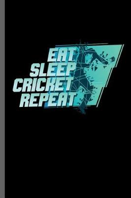 Book cover for Eat Sleep Cricket Repeat