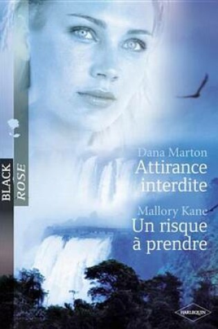 Cover of Attirance Interdite - Un Risque a Prendre (Harlequin Black Rose)