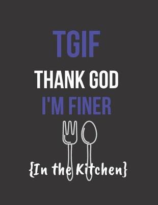 Book cover for TGIF Thank God I'm Finer In the Kitchen