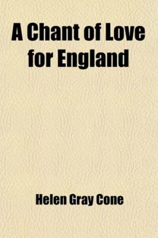 Cover of A Chant of Love for England; And Other Poems