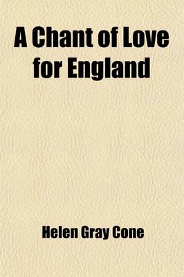 Book cover for A Chant of Love for England; And Other Poems