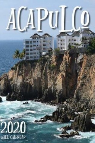 Cover of Acapulco 2020 Wall Calendar