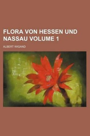 Cover of Flora Von Hessen Und Nassau Volume 1