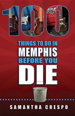 Book cover for 100 Things to Do in Memphis Before You Die