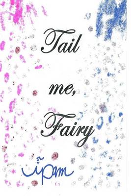 Book cover for Tail Me, Fairy