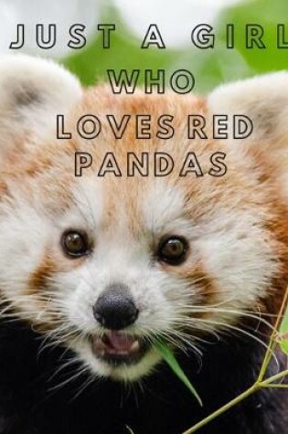 Cover of J U S T A G I R L Who Loves Red Pandas