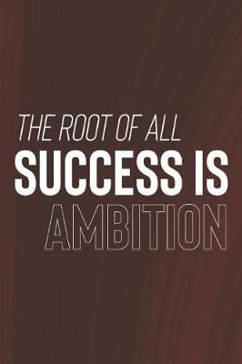 Book cover for The Roof Of All Success Is Ambition