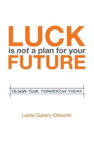 Cover of Luck Is Not a Plan for Your Future