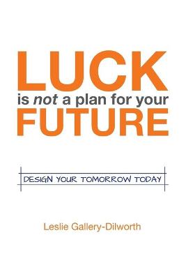 Book cover for Luck Is Not a Plan for Your Future