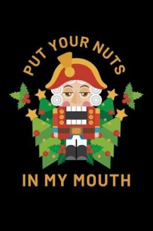 Cover of Put Your Nuts in My Mouth