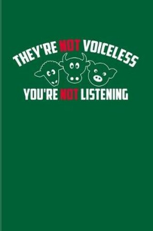 Cover of They're Not Voiceless You're Not Listening