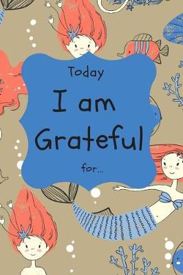 Book cover for Today I am Grateful for