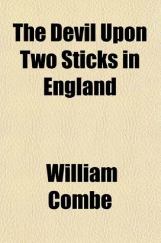 Cover of The Devil Upon Two Sticks in England (Volume 1-2); Being a Continuation of Le Diable Boiteux of Le Sage