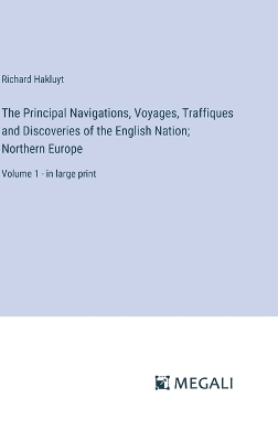 Book cover for The Principal Navigations, Voyages, Traffiques and Discoveries of the English Nation; Northern Europe