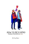 Book cover for How To Be A Hero...Finding The Super In You!