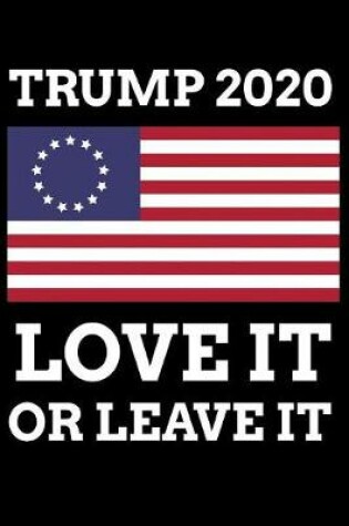 Cover of Trump 2020 Love It Or Leave It