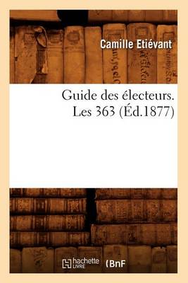 Book cover for Guide Des Electeurs. Les 363 (Ed.1877)