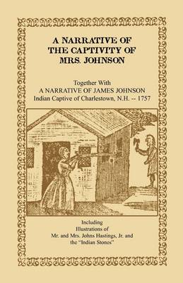 Book cover for A Narrative of the Captivity of Mrs. Johnson, Together with a Narrative of James Johnson