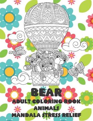 Book cover for Adult Coloring Book Mandala Stress Relief - Animals - Bear