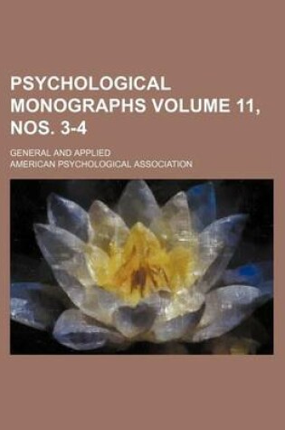 Cover of Psychological Monographs Volume 11, Nos. 3-4; General and Applied