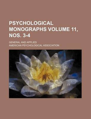 Book cover for Psychological Monographs Volume 11, Nos. 3-4; General and Applied