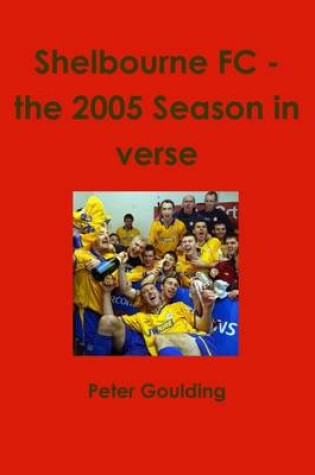 Cover of Shelbourne Fc - the 2005 Season in Verse