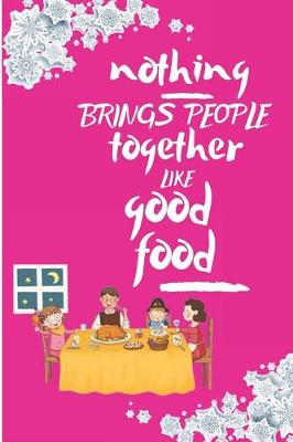 Book cover for nothing BRINGS PEOPLE together LIKE good food