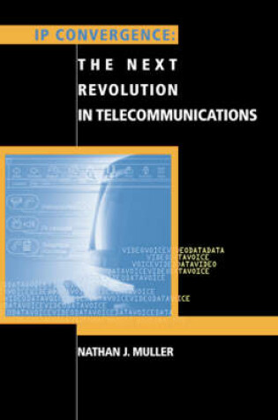 Cover of IP Convergence: The Next Revolution in Telecommunications