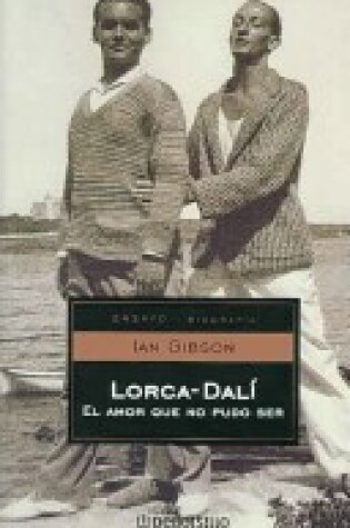 Cover of Lorca - Dali - El Amor Que No Pudo Ser