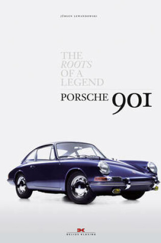 Cover of Porsche 901 the Roots of a Legend