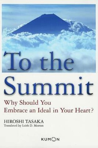 Cover of To the Summit: Why Should You Embrace an Ideal in Your Heart?