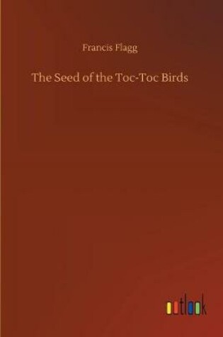 Cover of The Seed of the Toc-Toc Birds